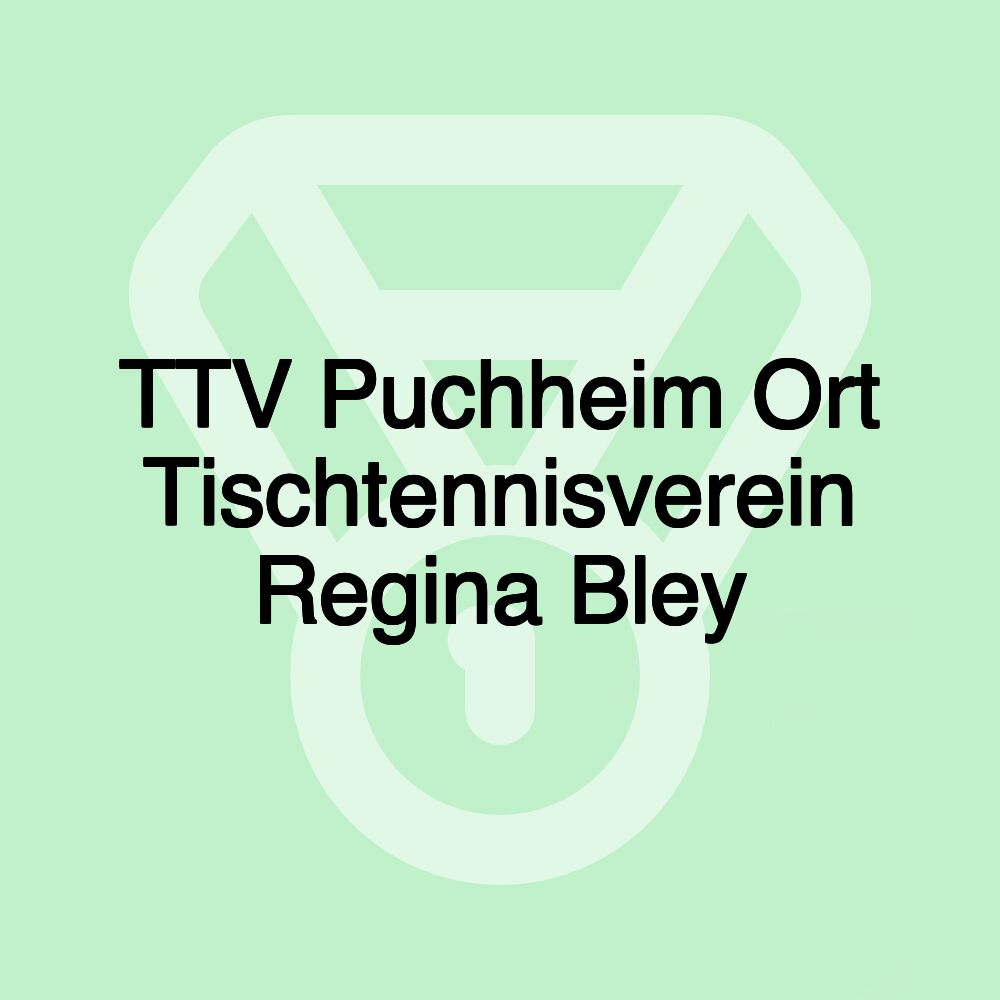 TTV Puchheim Ort Tischtennisverein Regina Bley