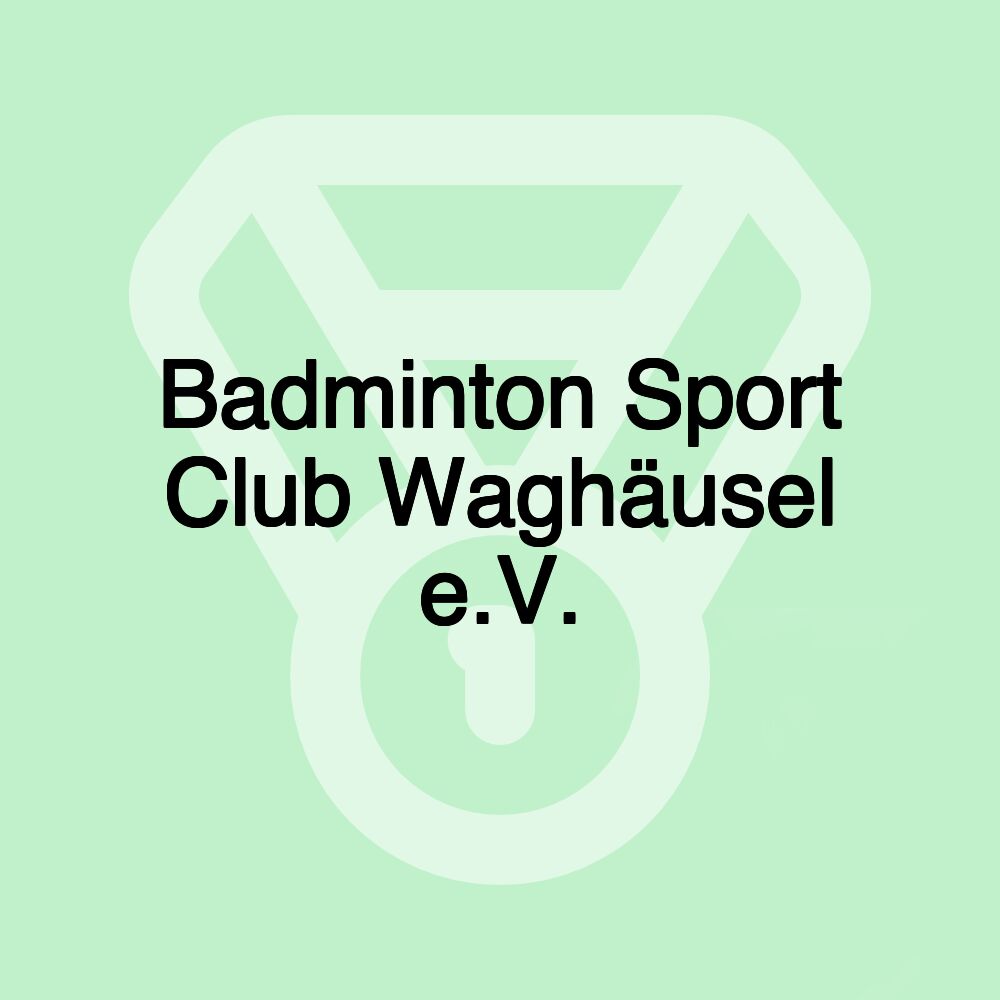 Badminton Sport Club Waghäusel e.V.