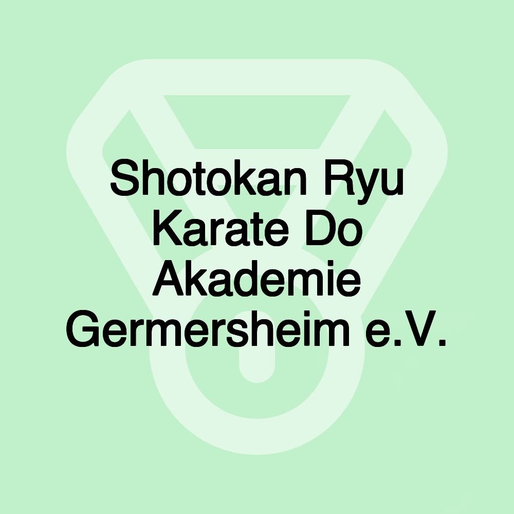 Shotokan Ryu Karate Do Akademie Germersheim e.V.