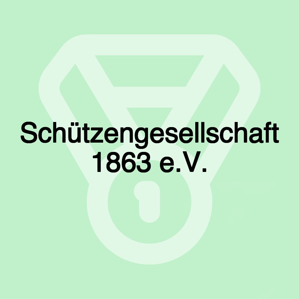 Schützengesellschaft 1863 e.V.