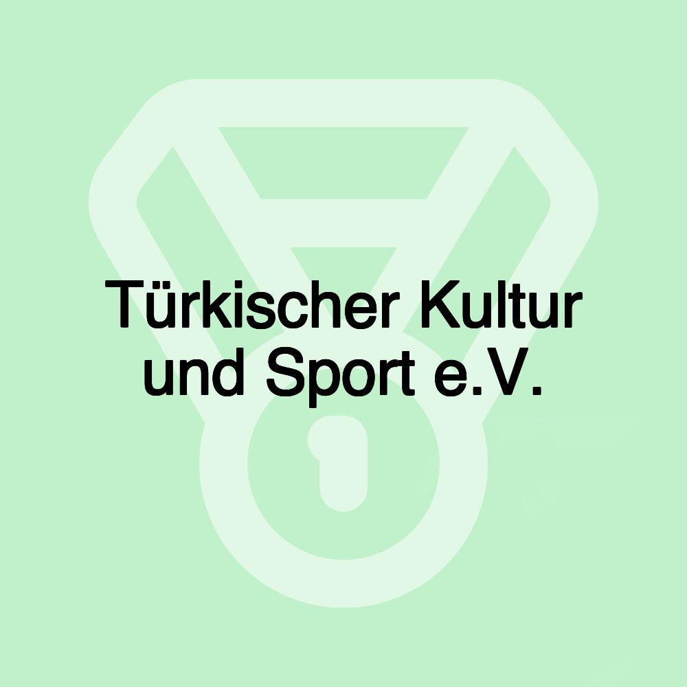 Türkischer Kultur und Sport e.V.