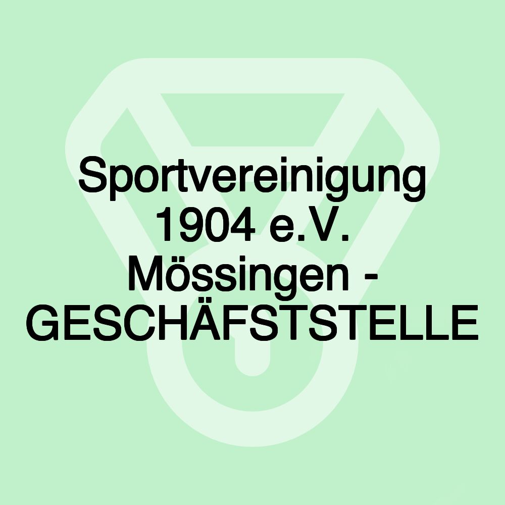 Sportvereinigung 1904 e.V. Mössingen - GESCHÄFSTSTELLE