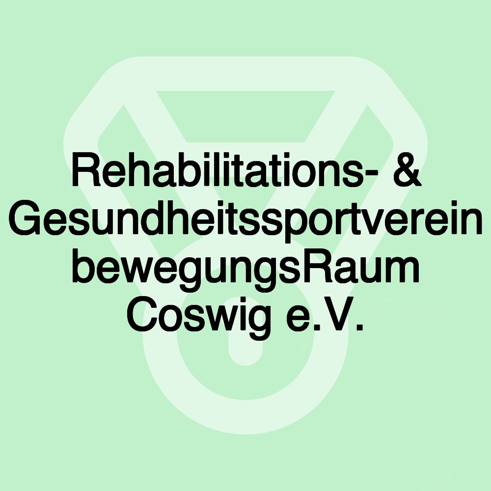 Rehabilitations- & Gesundheitssportverein bewegungsRaum Coswig e.V.