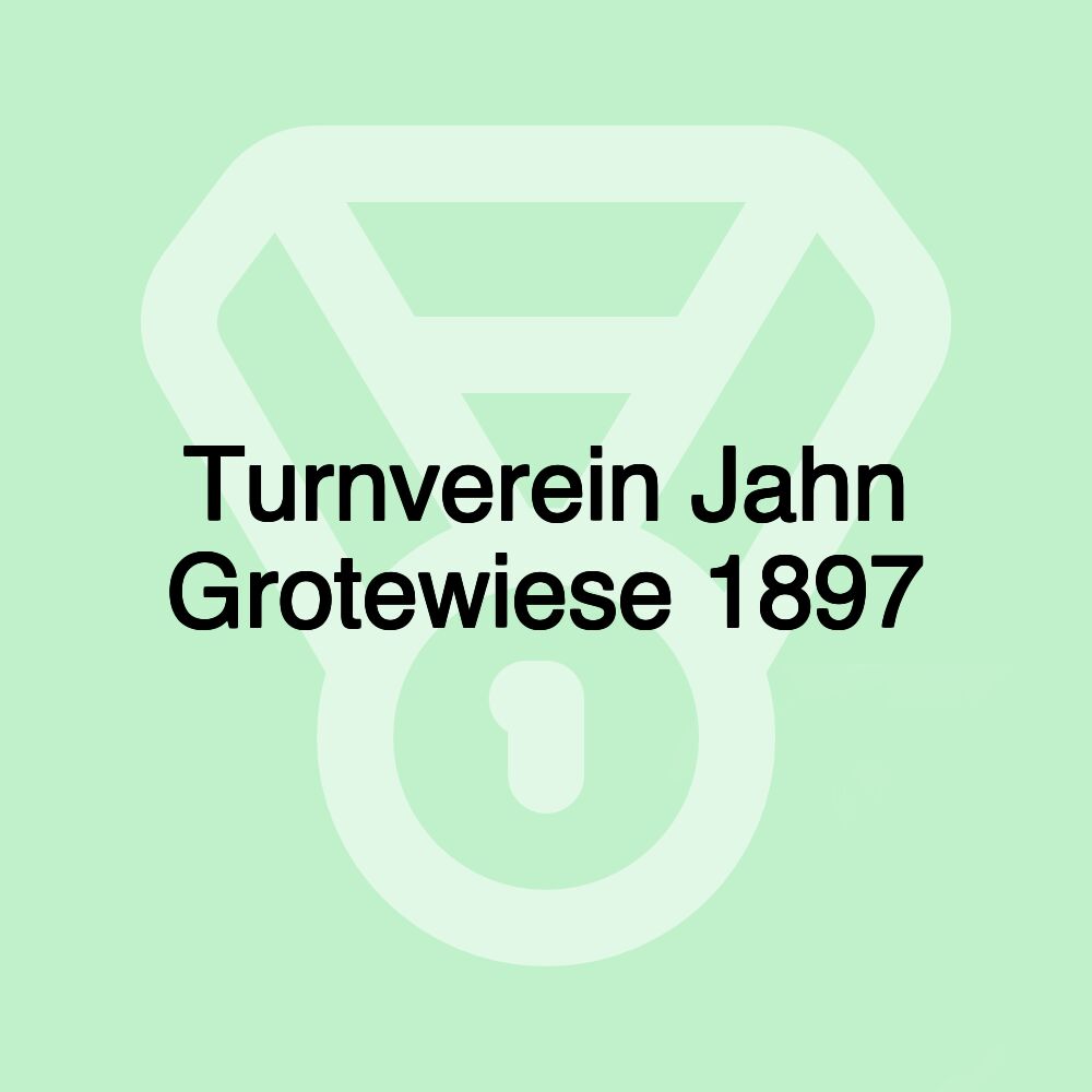 Turnverein Jahn Grotewiese 1897