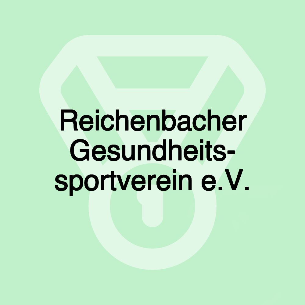 Reichenbacher Gesundheits- sportverein e.V.