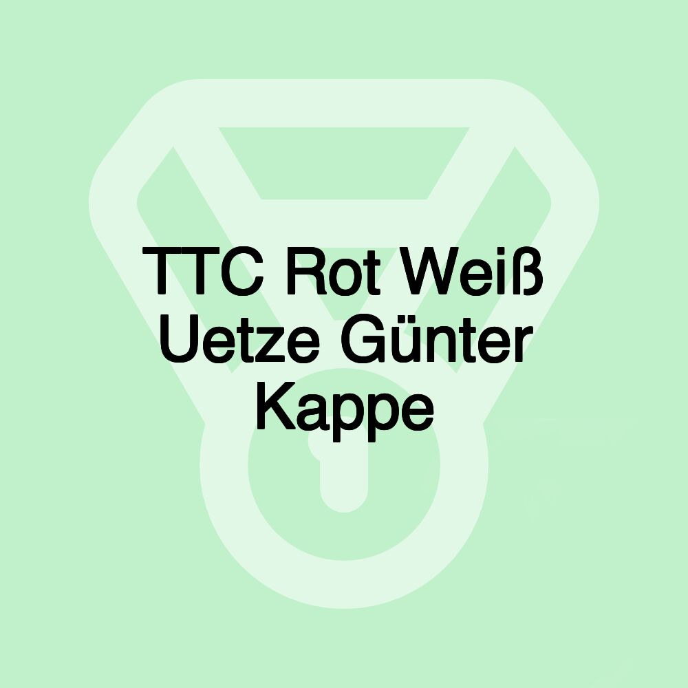 TTC Rot Weiß Uetze Günter Kappe