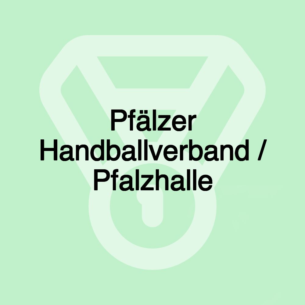 Pfälzer Handballverband / Pfalzhalle