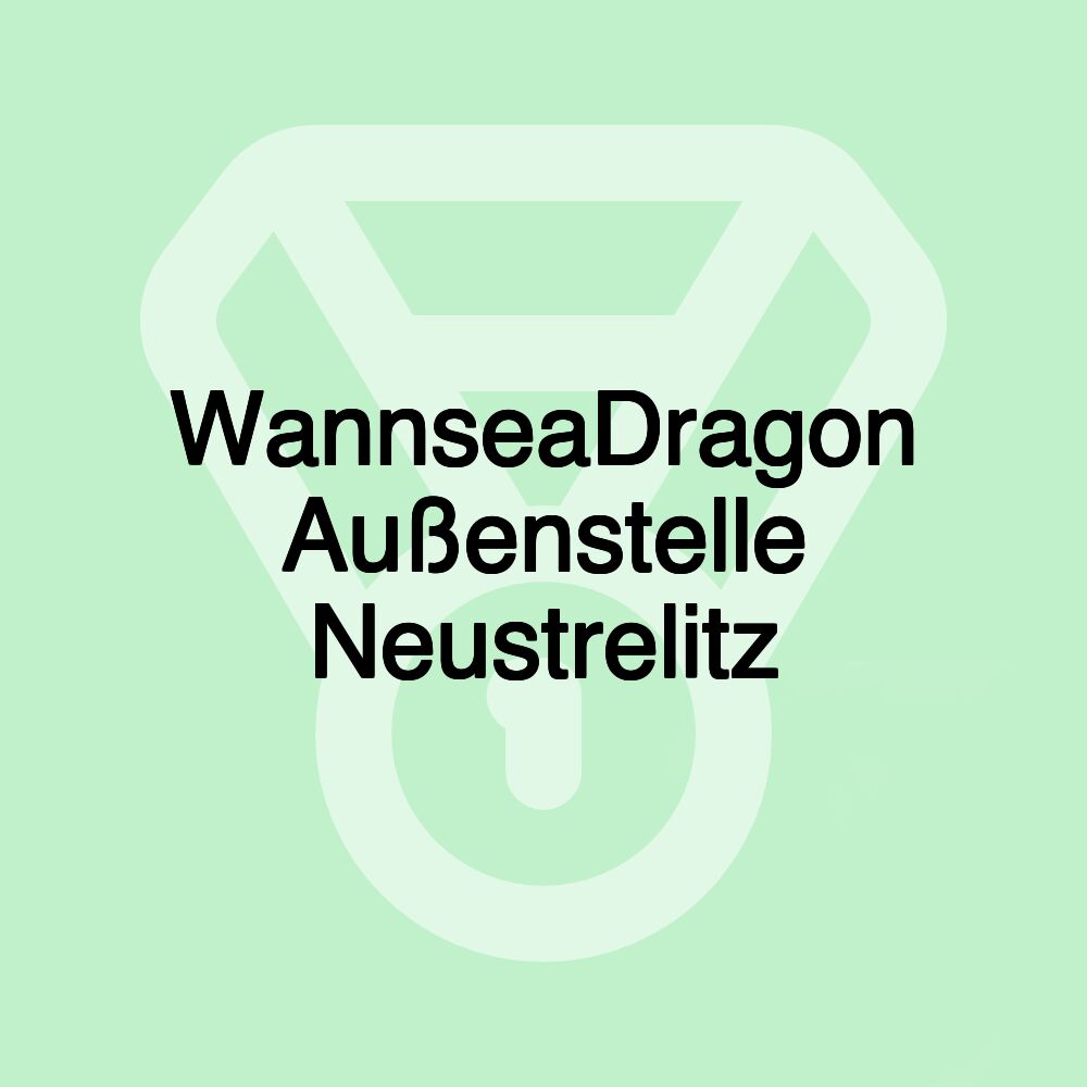 WannseaDragon Außenstelle Neustrelitz