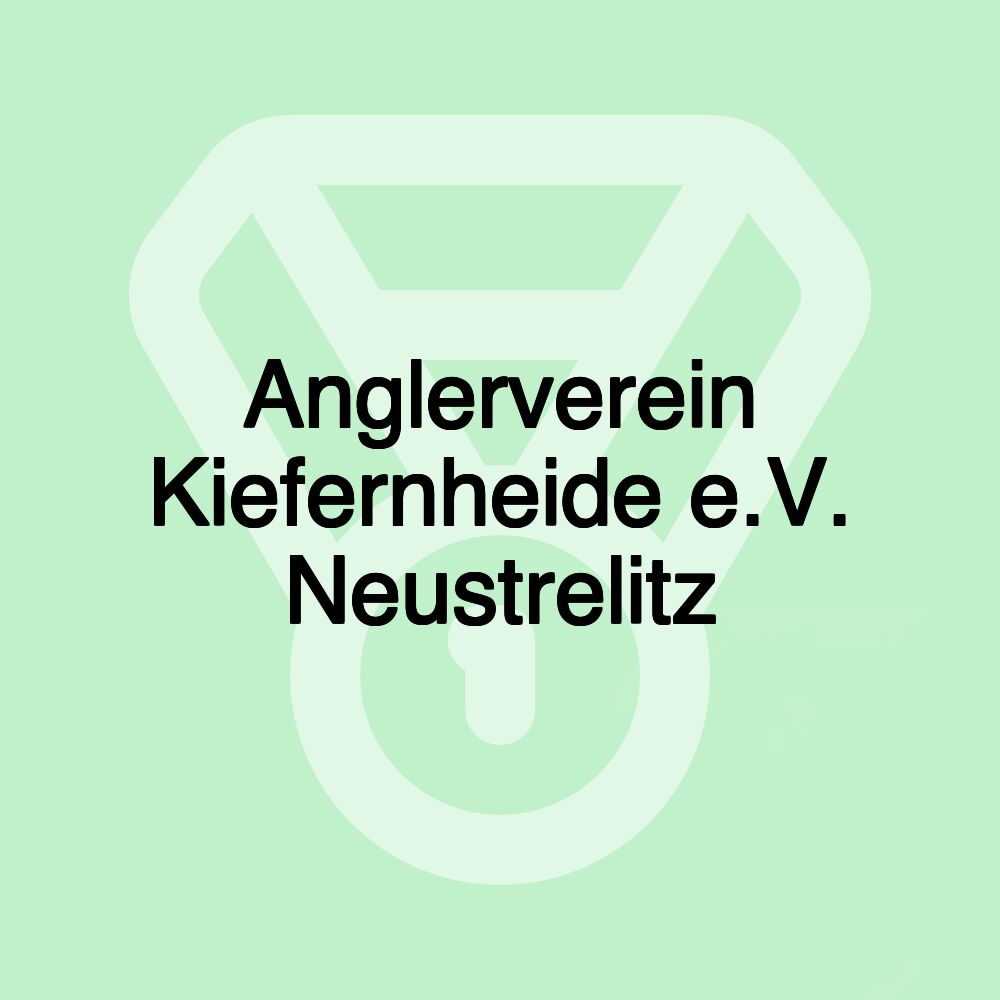 Anglerverein Kiefernheide e.V. Neustrelitz