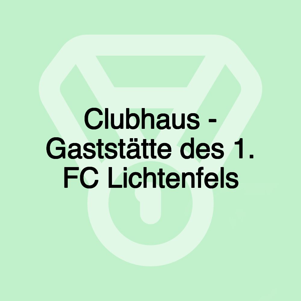 Clubhaus - Gaststätte des 1. FC Lichtenfels