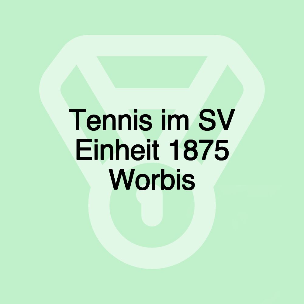 Tennis im SV Einheit 1875 Worbis