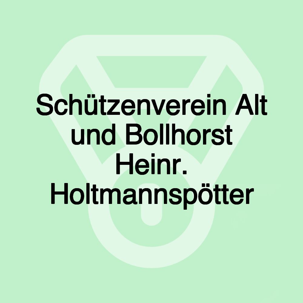 Schützenverein Alt und Bollhorst Heinr. Holtmannspötter