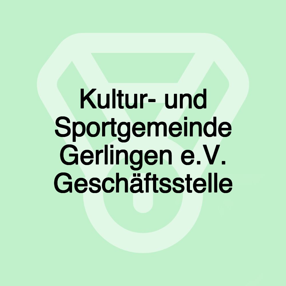 Kultur- und Sportgemeinde Gerlingen e.V. Geschäftsstelle