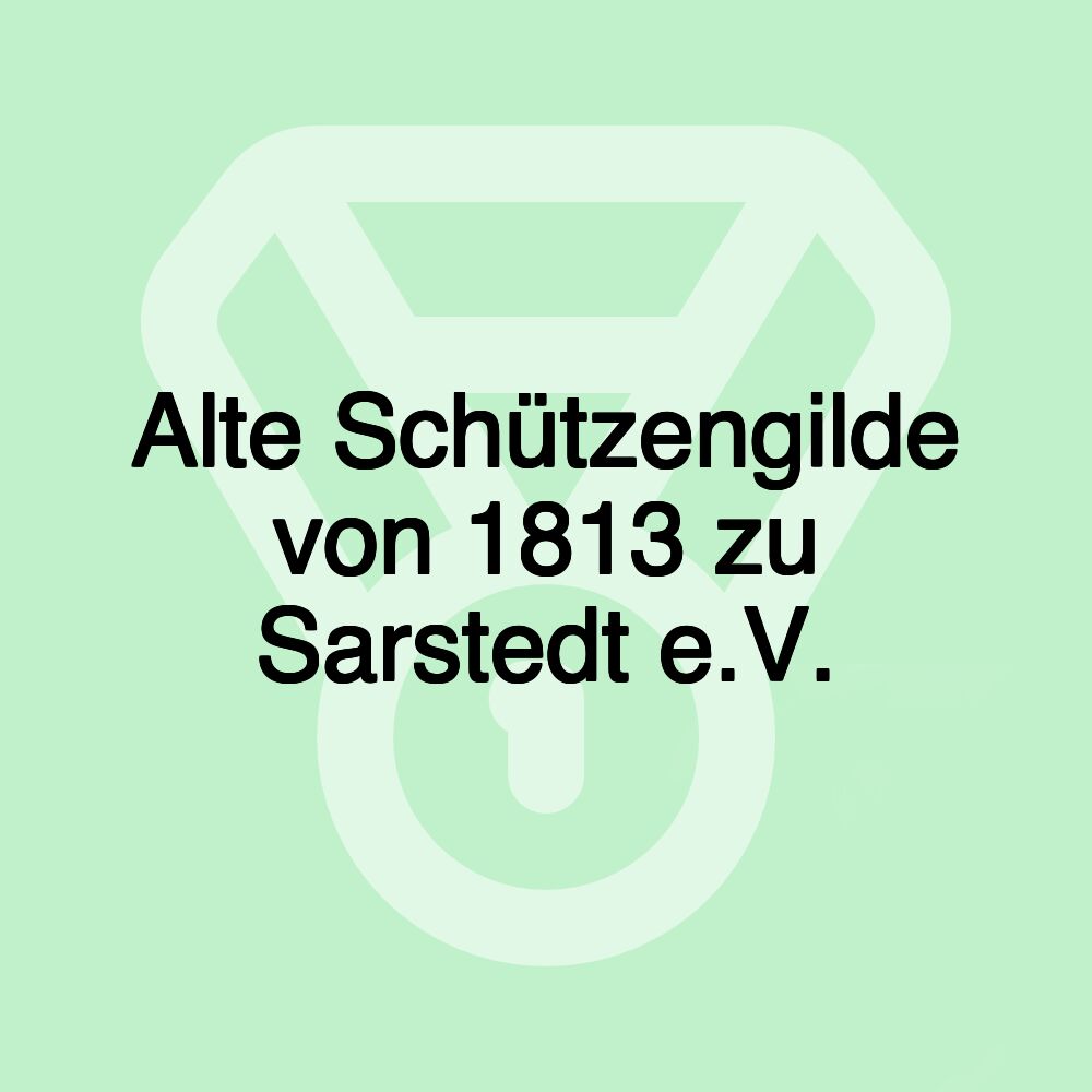 Alte Schützengilde von 1813 zu Sarstedt e.V.