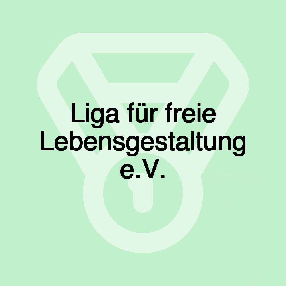 Liga für freie Lebensgestaltung e.V.