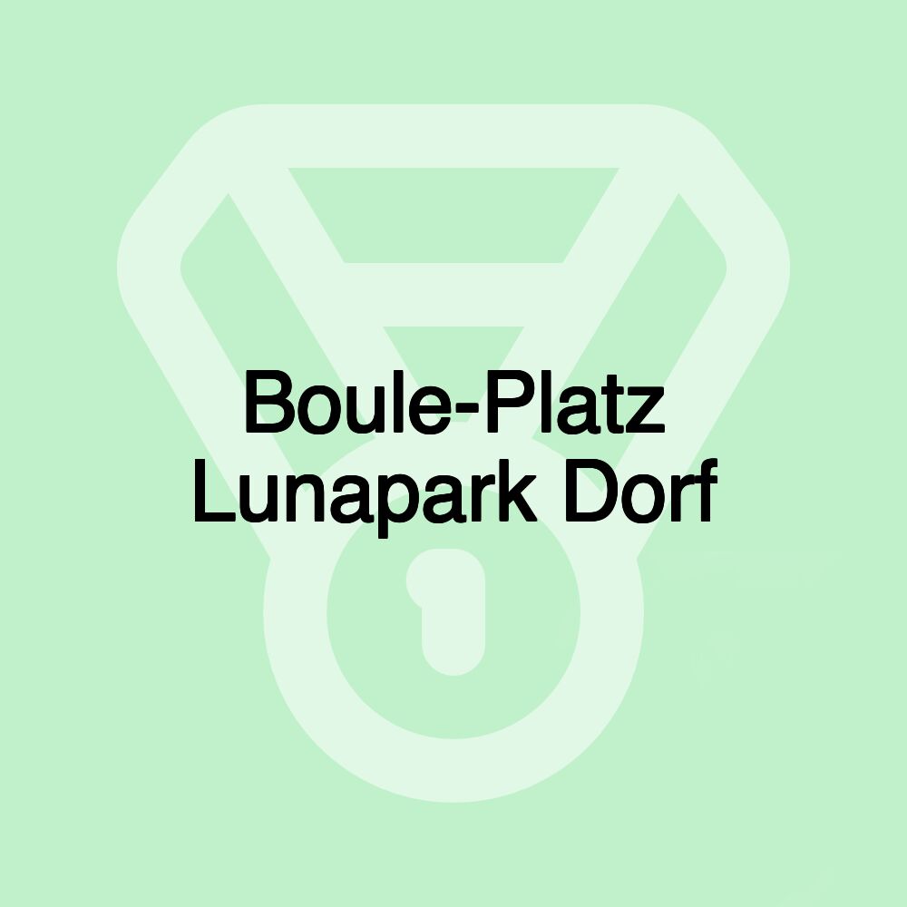 Boule-Platz Lunapark Dorf