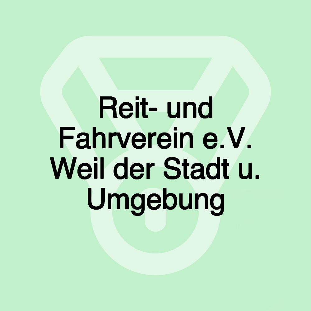 Reit- und Fahrverein e.V. Weil der Stadt u. Umgebung