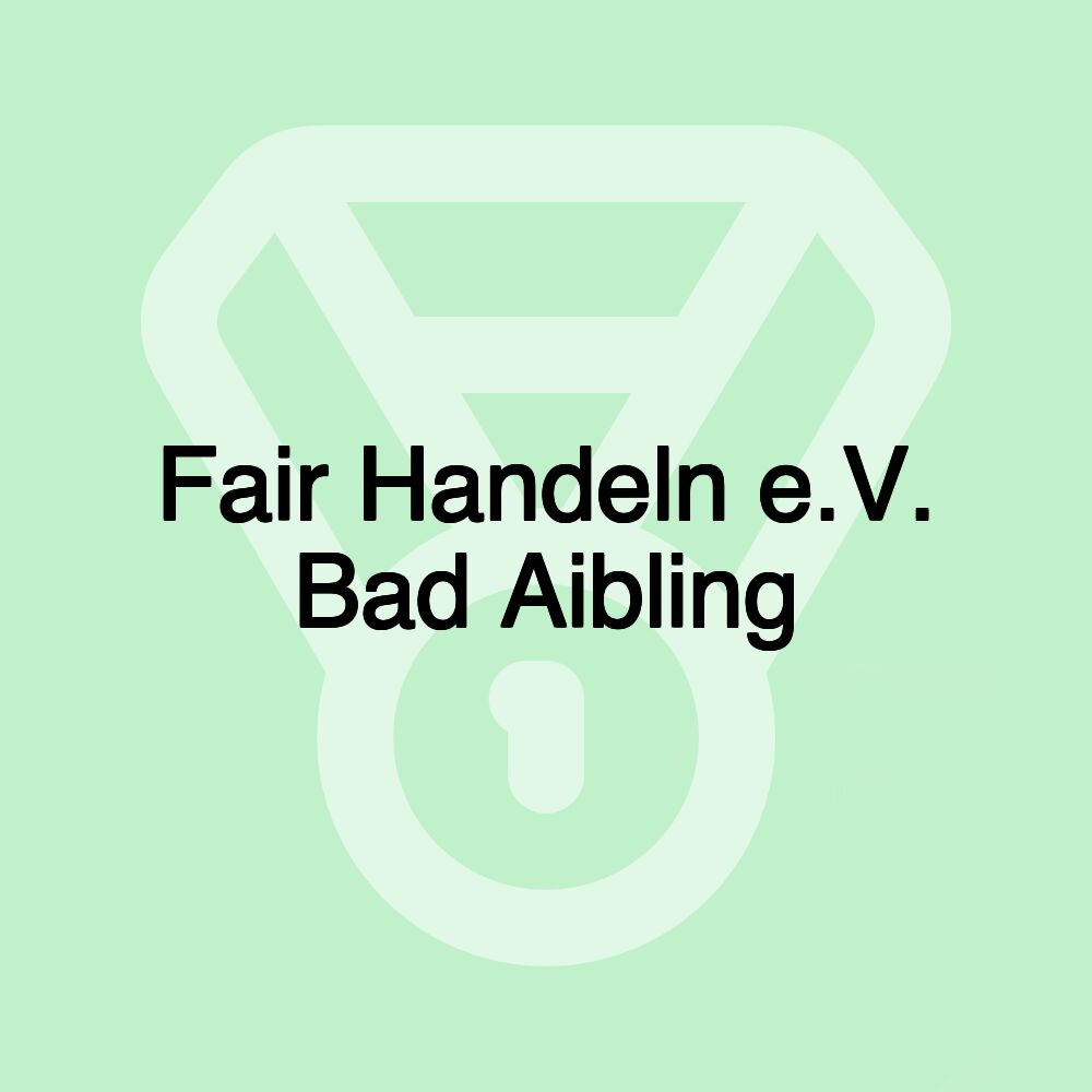 Fair Handeln e.V. Bad Aibling