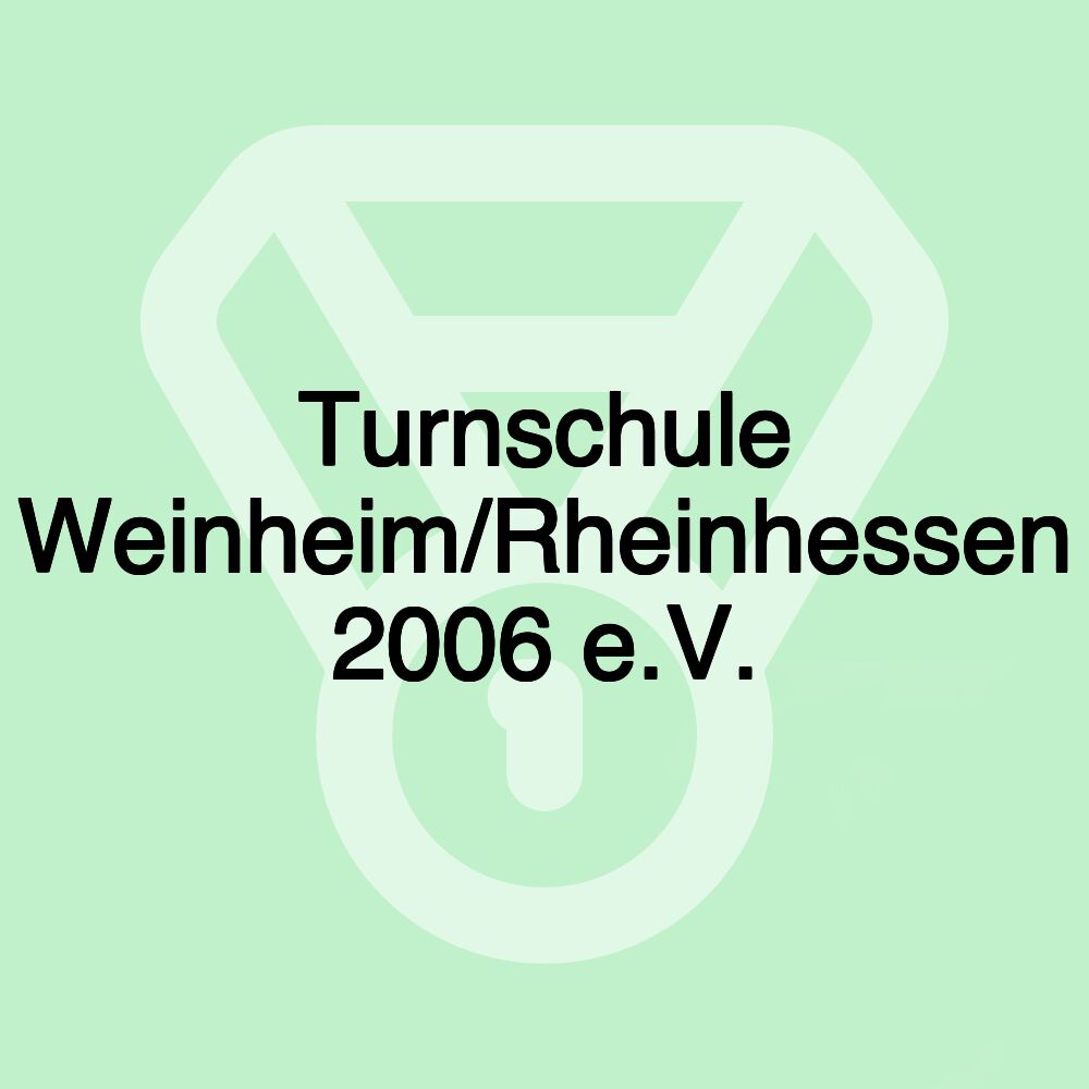 Turnschule Weinheim/Rheinhessen 2006 e.V.