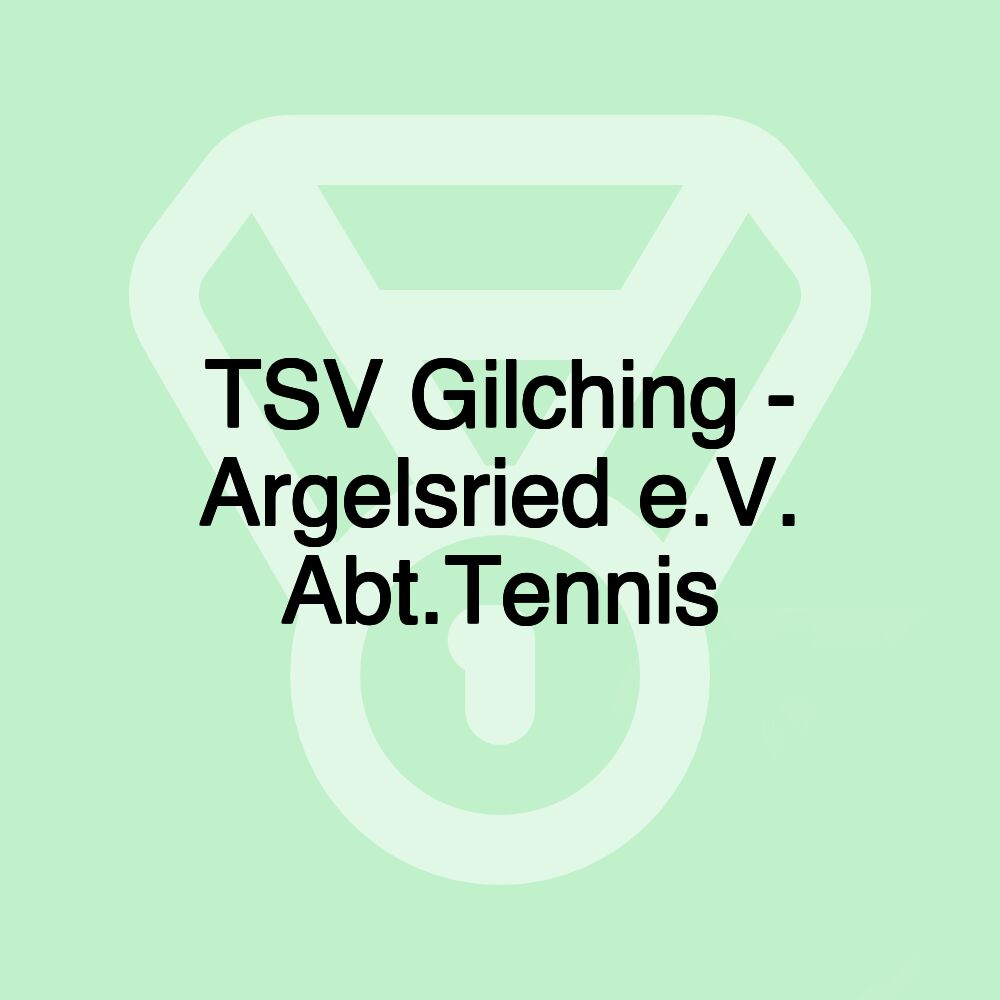 TSV Gilching - Argelsried e.V. Abt.Tennis