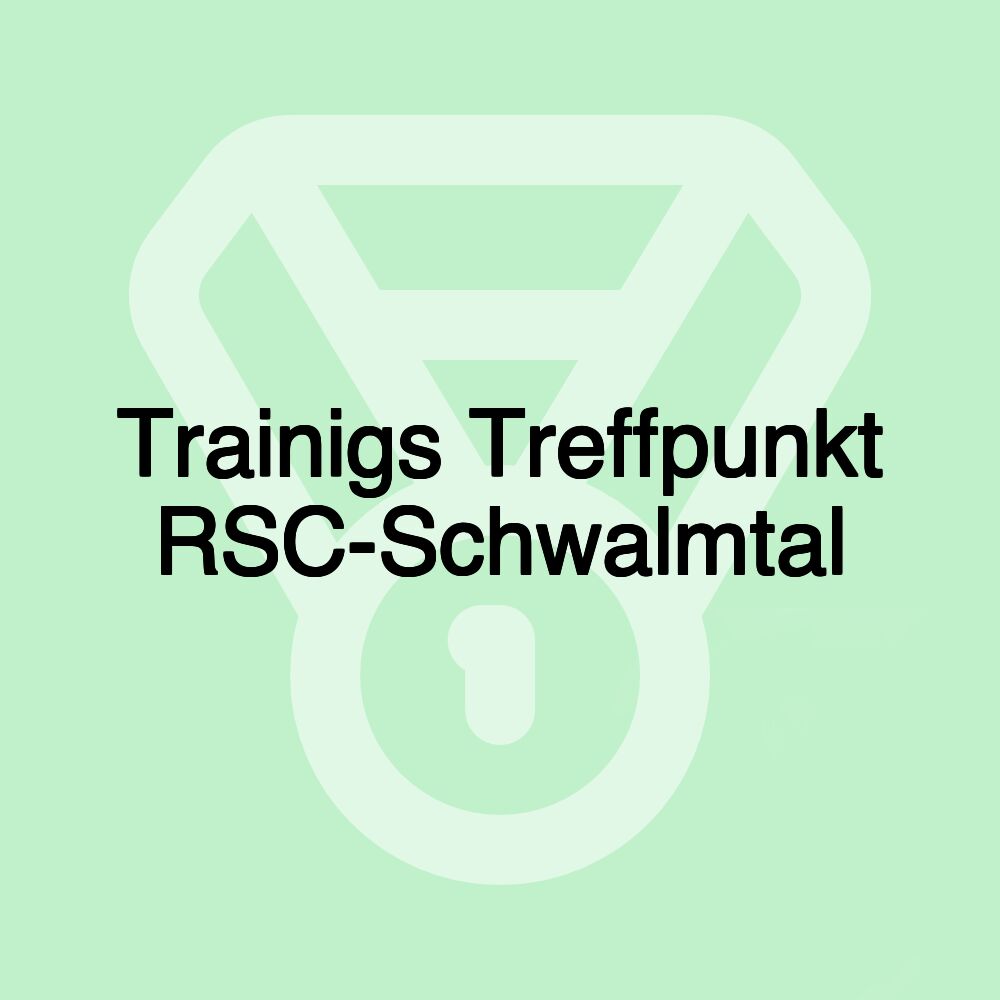 Trainigs Treffpunkt RSC-Schwalmtal