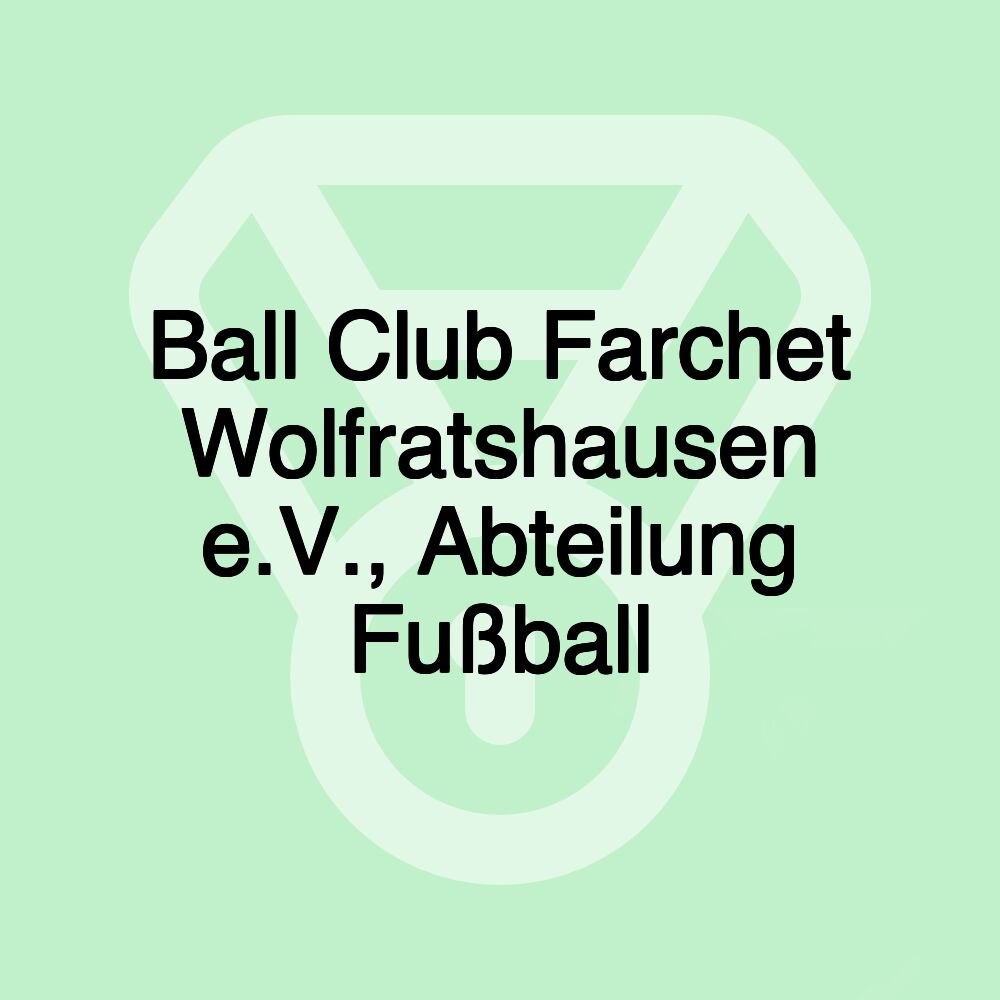 Ball Club Farchet Wolfratshausen e.V., Abteilung Fußball