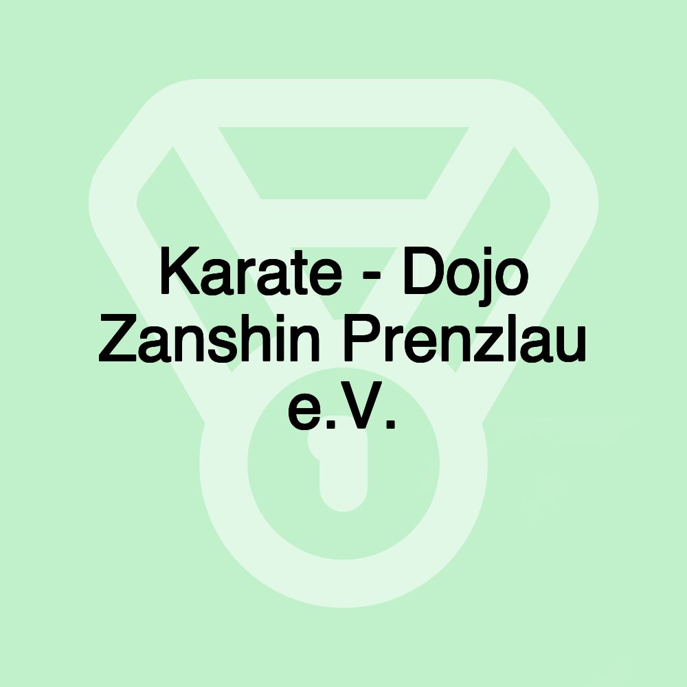 Karate - Dojo Zanshin Prenzlau e.V.