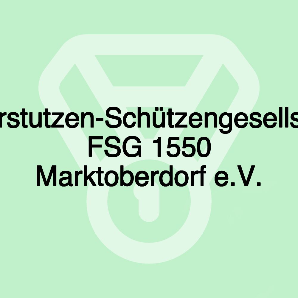 Feuerstutzen-Schützengesellschaft FSG 1550 Marktoberdorf e.V.