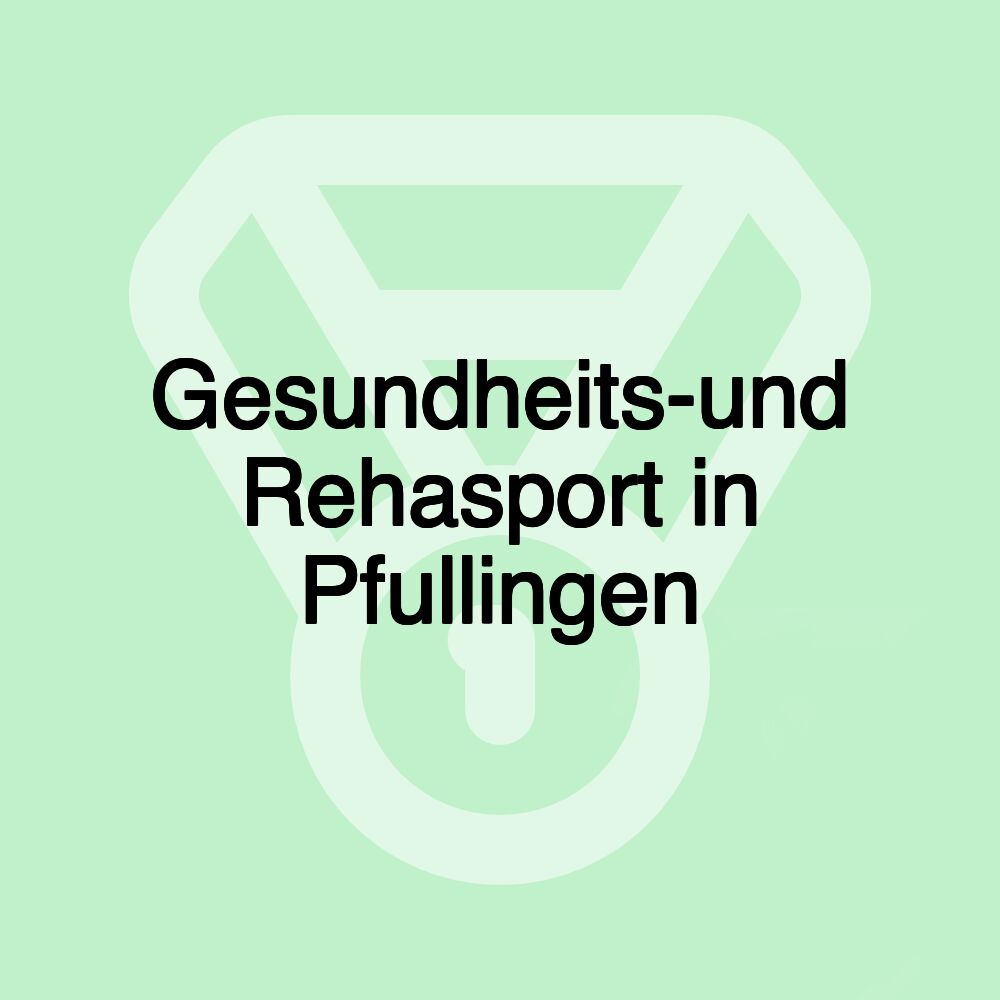 Gesundheits-und Rehasport in Pfullingen