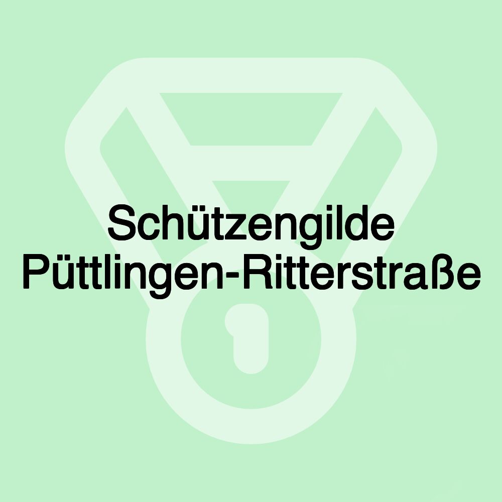 Schützengilde Püttlingen-Ritterstraße