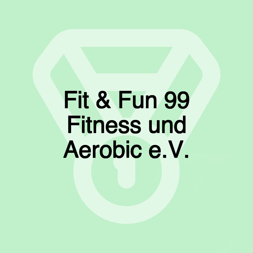 Fit & Fun 99 Fitness und Aerobic e.V.