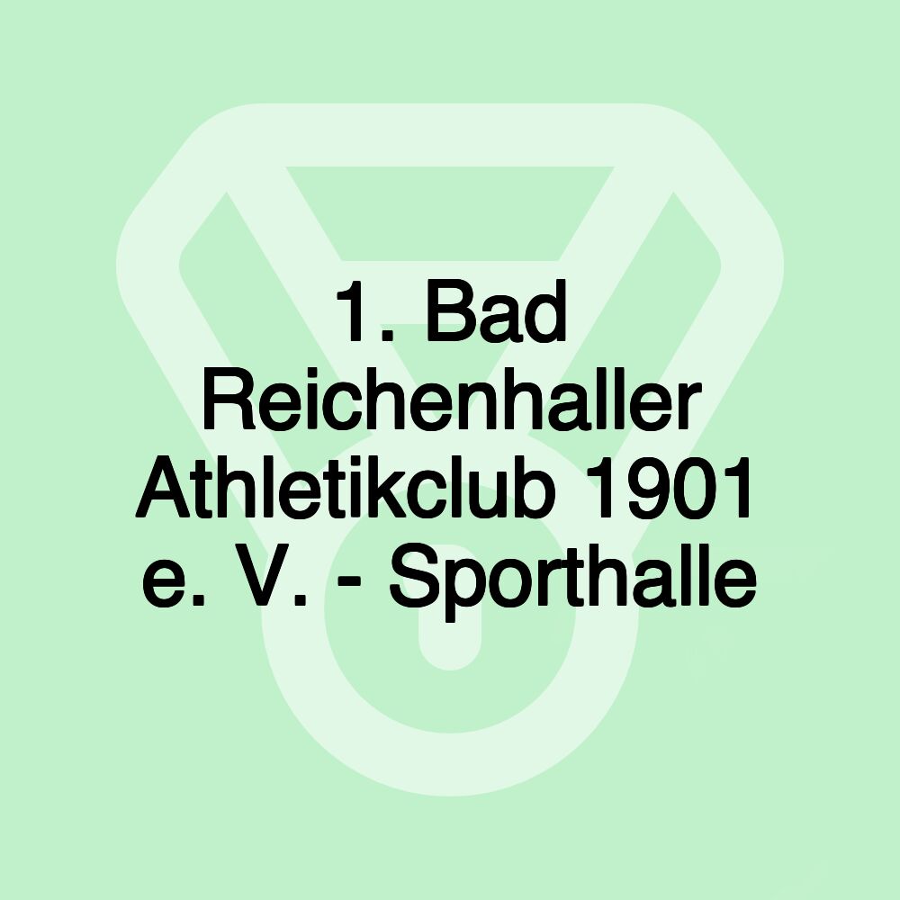 1. Bad Reichenhaller Athletikclub 1901 e. V. - Sporthalle