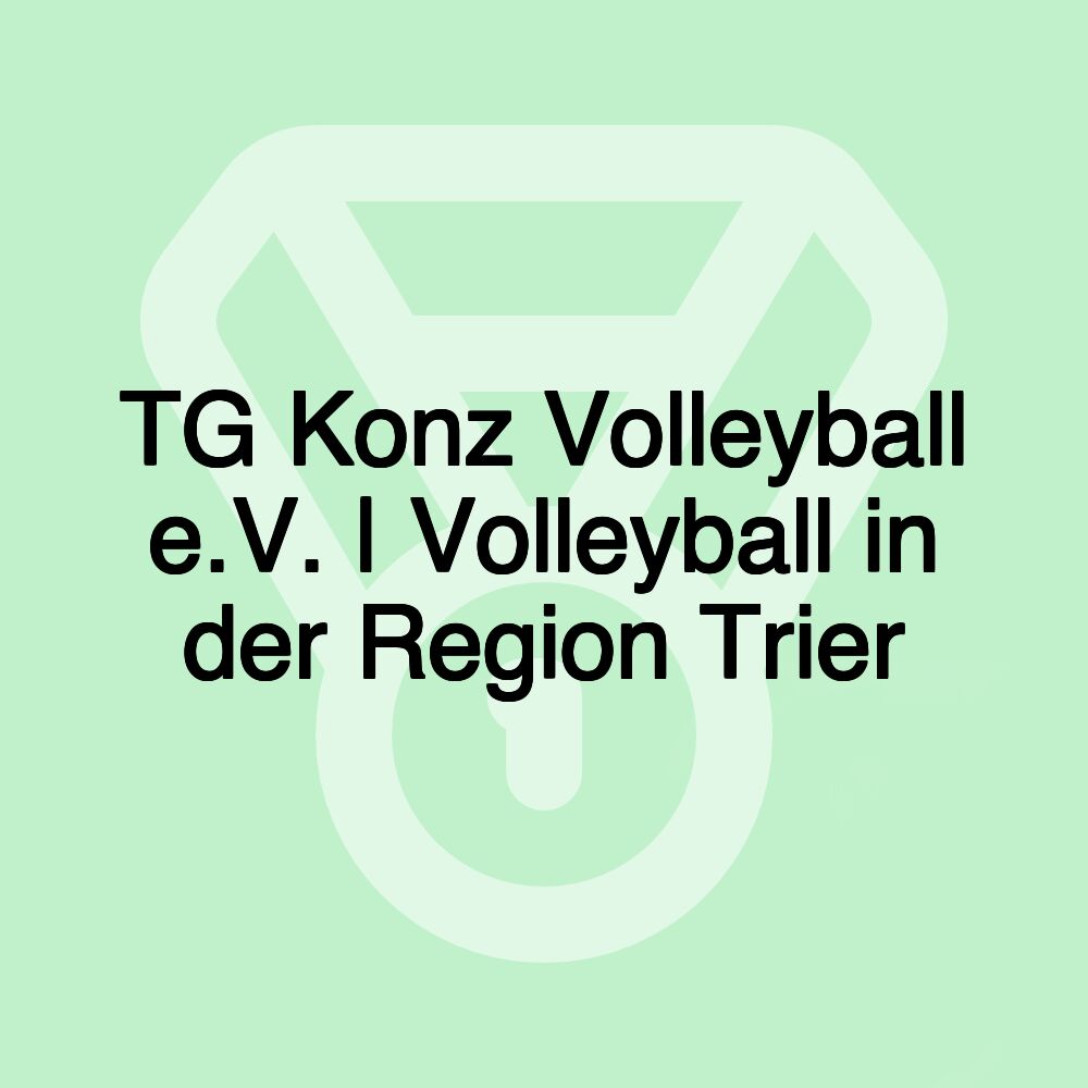 TG Konz Volleyball e.V. | Volleyball in der Region Trier