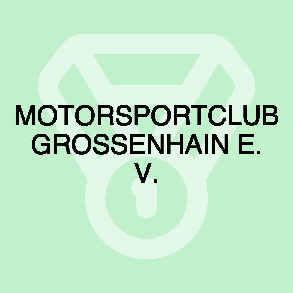 MOTORSPORTCLUB GROSSENHAIN E. V.