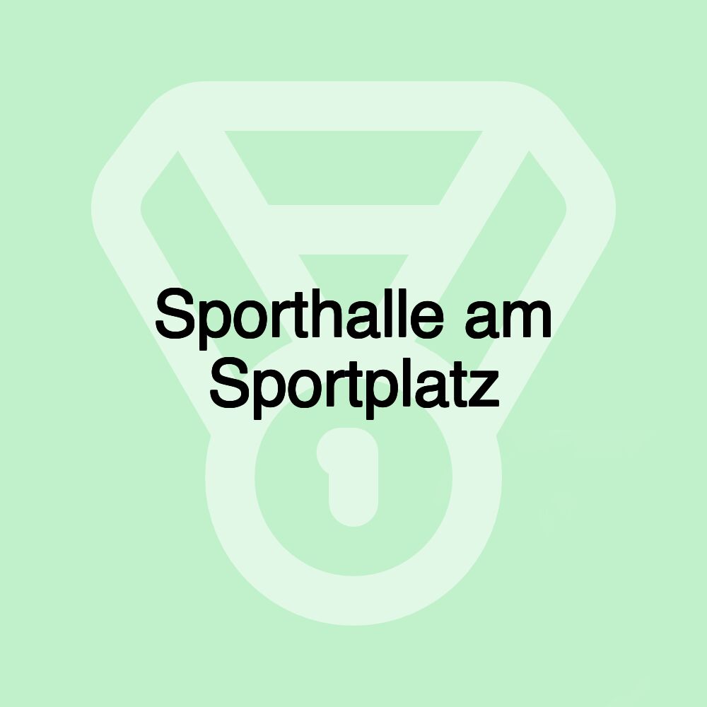 Sporthalle am Sportplatz