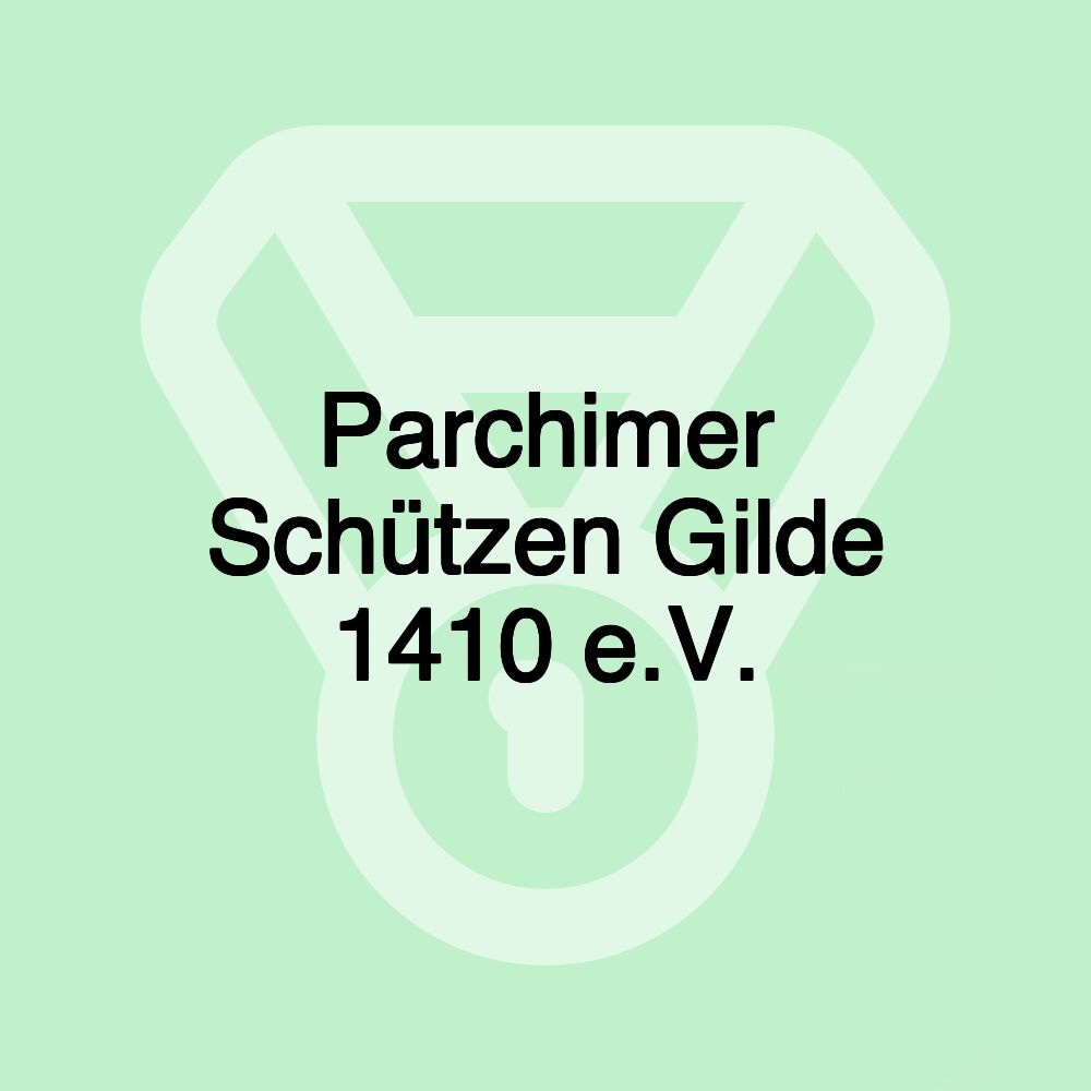 Parchimer Schützen Gilde 1410 e.V.