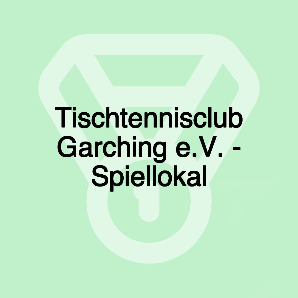 Tischtennisclub Garching e.V. - Spiellokal