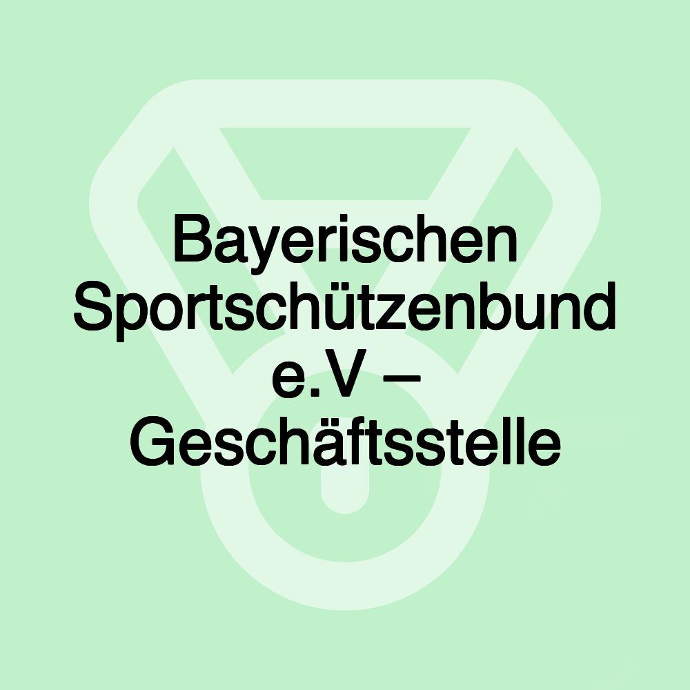 Bayerischen Sportschützenbund e.V – Geschäftsstelle