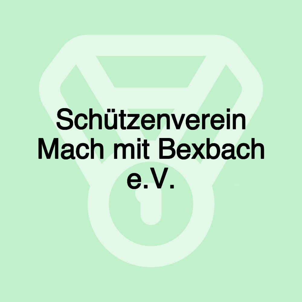 Schützenverein Mach mit Bexbach e.V.