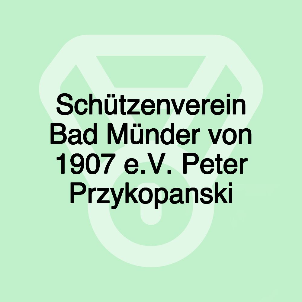 Schützenverein Bad Münder von 1907 e.V. Peter Przykopanski