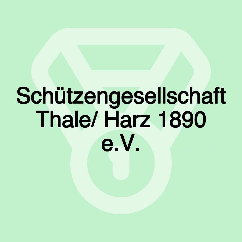 Schützengesellschaft Thale/ Harz 1890 e.V.