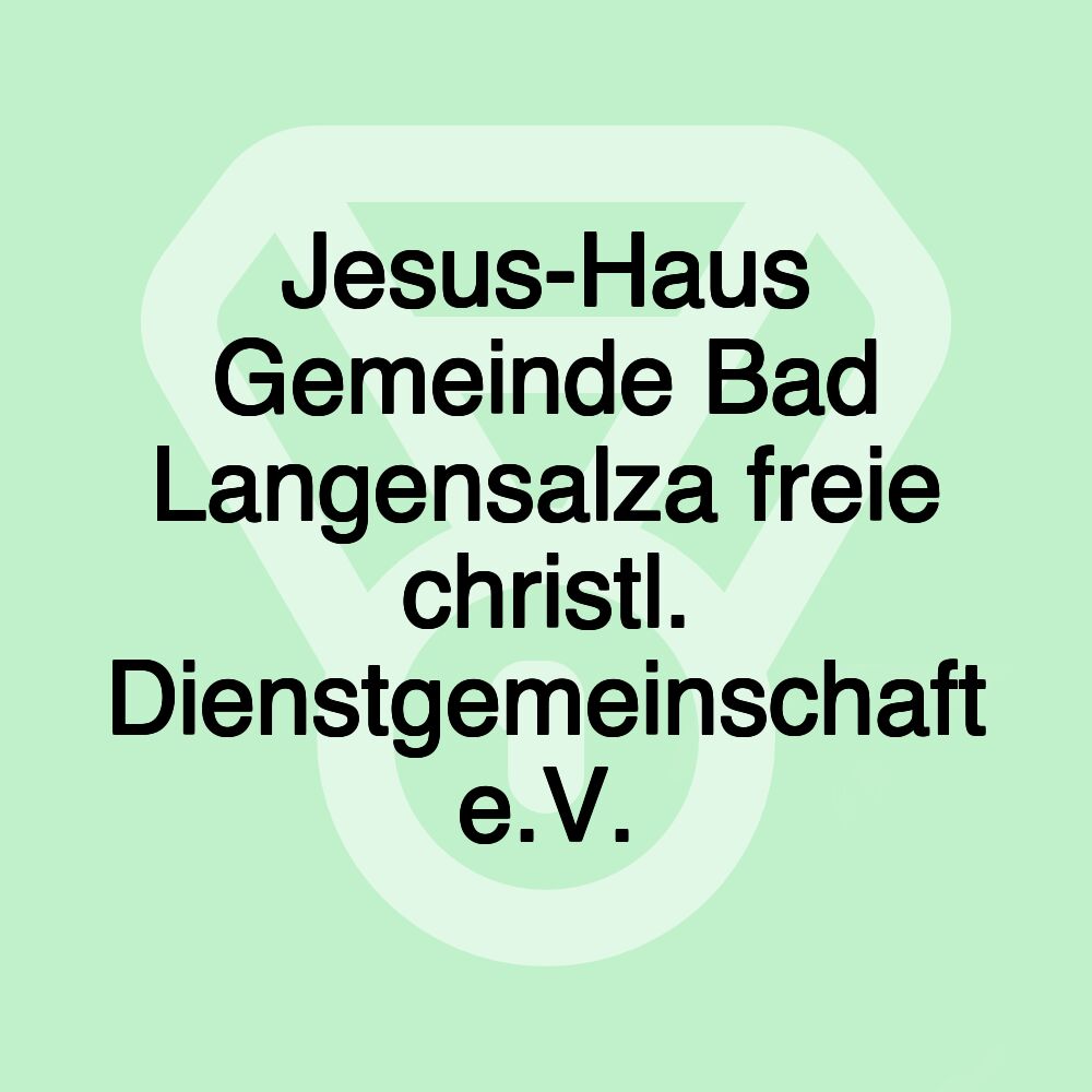 Jesus-Haus Gemeinde Bad Langensalza freie christl. Dienstgemeinschaft e.V.