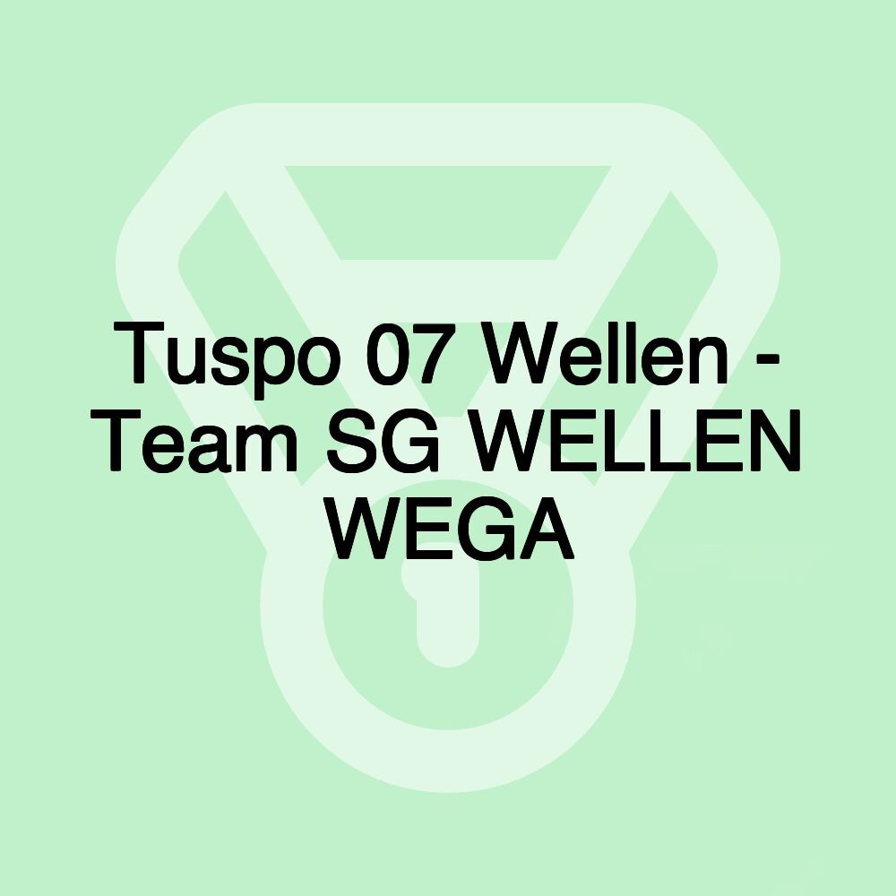 Tuspo 07 Wellen - Team SG WELLEN WEGA