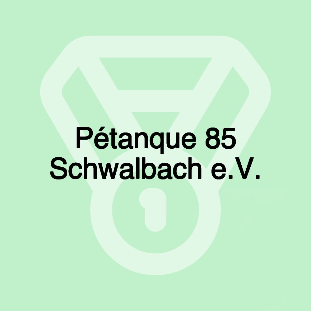 Pétanque 85 Schwalbach e.V.