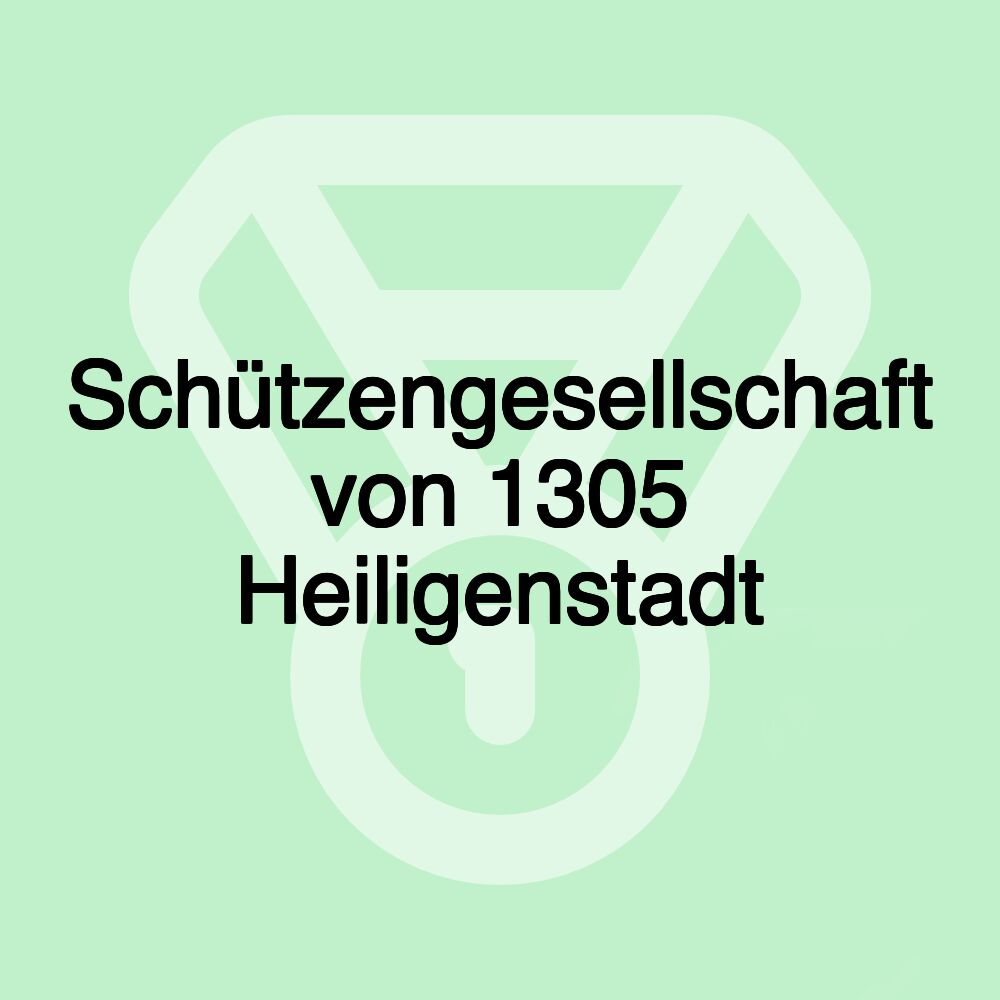 Schützengesellschaft von 1305 Heiligenstadt