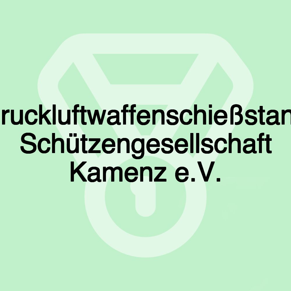 Druckluftwaffenschießstand Schützengesellschaft Kamenz e.V.