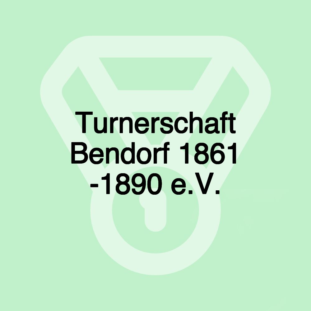 Turnerschaft Bendorf 1861 -1890 e.V.