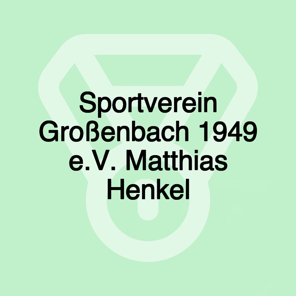 Sportverein Großenbach 1949 e.V. Matthias Henkel