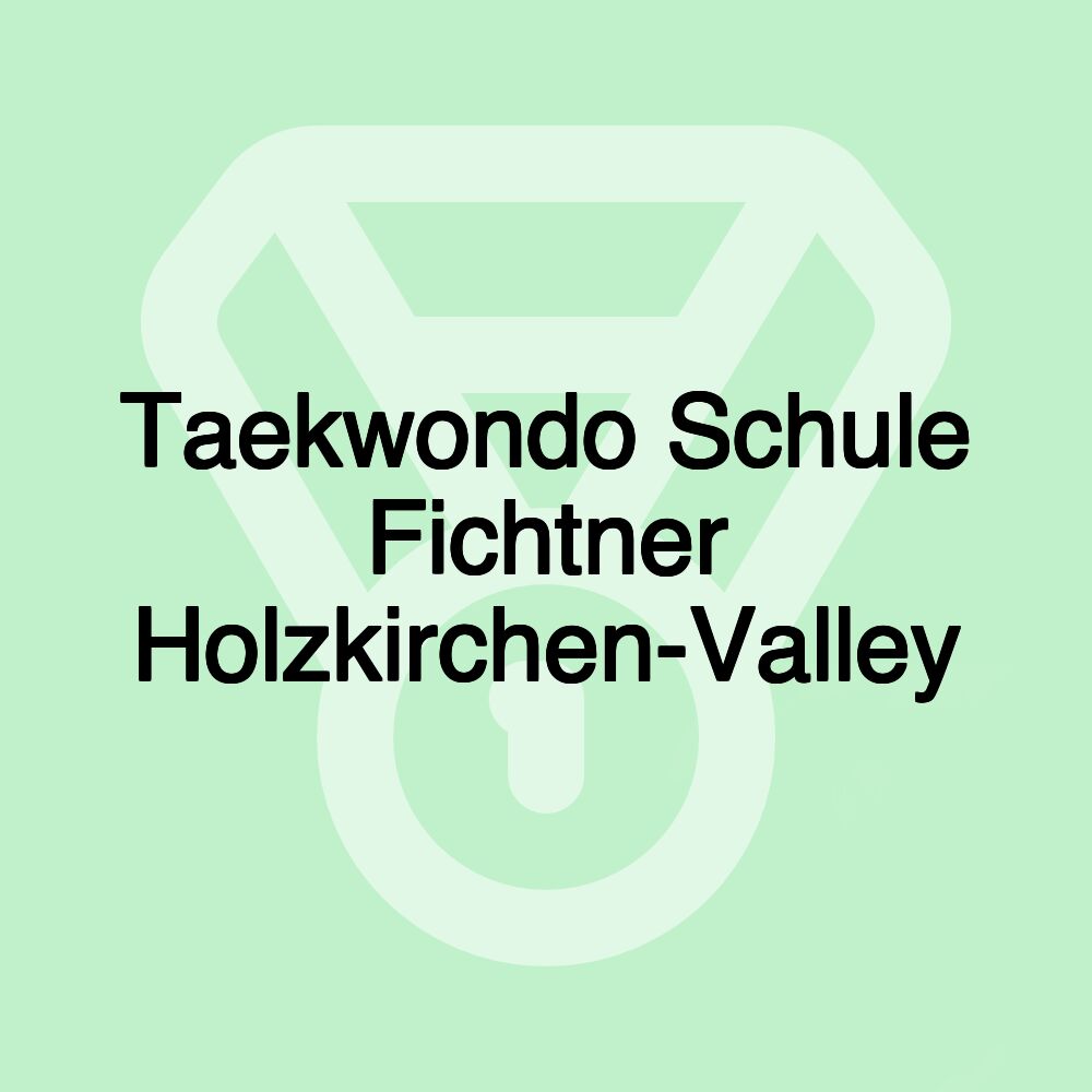 Taekwondo Schule Fichtner Holzkirchen-Valley