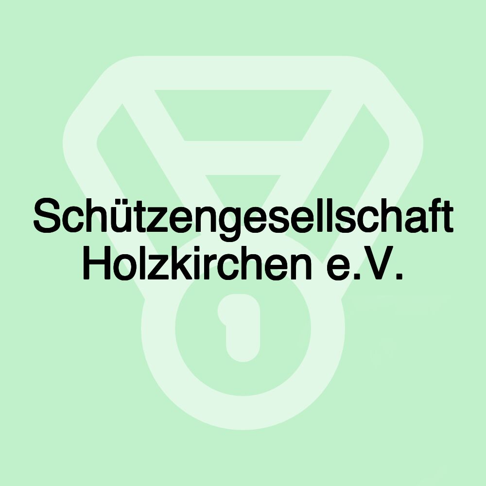 Schützengesellschaft Holzkirchen e.V.